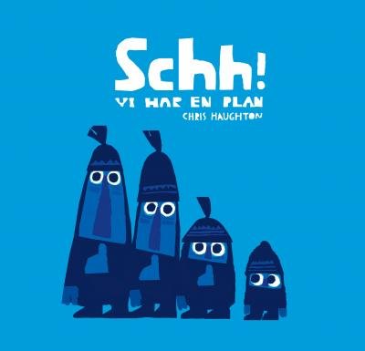 Cover for Chris Haughton · Schh! : vi har en plan (Indbundet Bog) (2015)