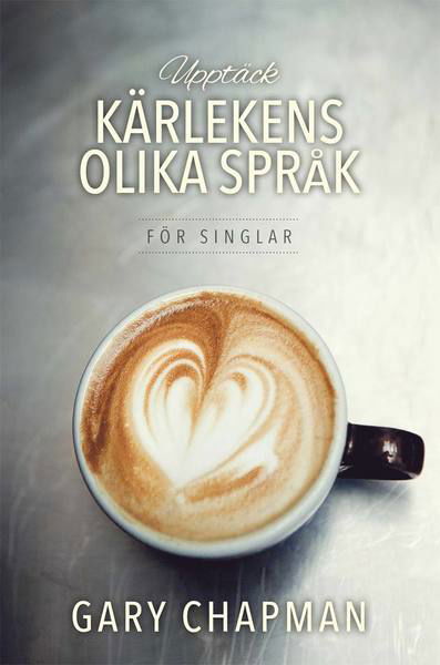 Upptäck kärlekens olika språk - för singlar - Gary Chapman - Livres - Sjöbergs Förlag AB - 9789188247124 - 20 octobre 2016