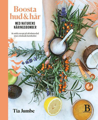 Cover for Tia Jumbe · Boosta hud &amp; hår med naturens näringsbomber (Indbundet Bog) (2016)