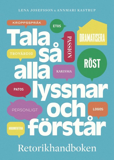 Cover for Annmari Kastrup · Tala så alla lyssnar och förstår : Retorikhandboken (Bok) (2018)