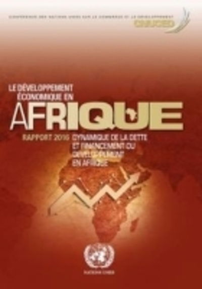 Cover for United Nations Conference on Trade and Development · Le Developpement Economique en Afrique Rapport 2016: Dynamique de la Dette et Financement du Developpement en Afrique (Paperback Book) (2016)