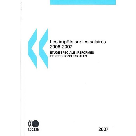 Cover for Oecd Organisation for Economic Co-operation and Develop · Les Impôts Sur Les Salaires 2007 : Étude Spéciale : Réformes Fiscales et Pressions Fiscales: Edition 2007 (Paperback Book) [French edition] (2008)
