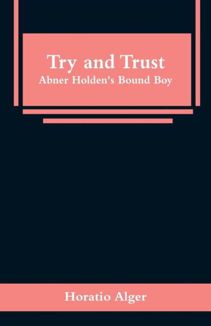 Cover for Horatio Alger · Try and Trust (Paperback Book) (2019)