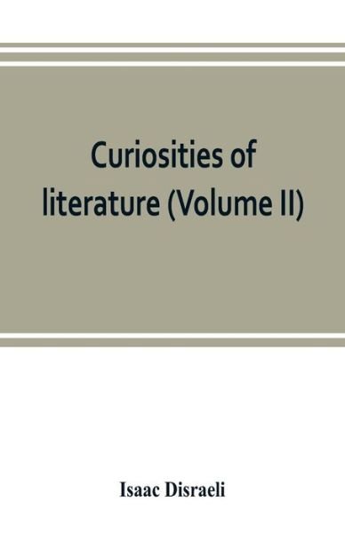 Cover for Isaac Disraeli · Curiosities of literature (Volume II) (Paperback Book) (2019)