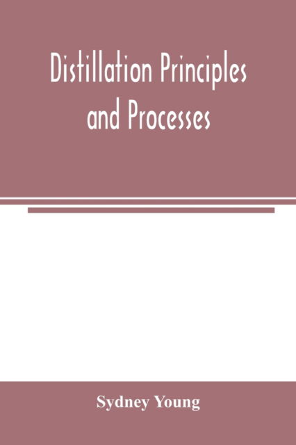 Cover for Sydney Young · Distillation principles and processes (Paperback Book) (2020)