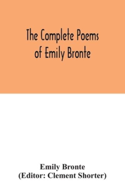The complete poems of Emily Bronte - Emily Bronte - Bøger - Alpha Edition - 9789354033124 - 3. juli 2020