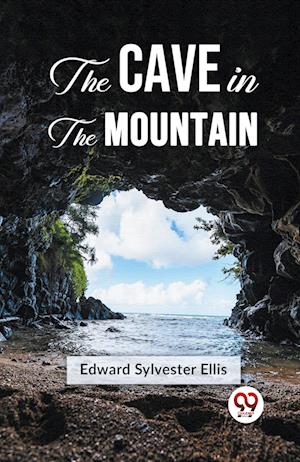 Cover for Edward Sylvester Ellis · The Cave in the Mountain (Paperback Book) (2023)