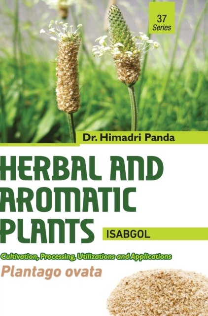 Cover for Himadri Panda · HERBAL AND AROMATIC PLANTS - 37. Plantago ovata (Isabgol) (Hardcover Book) (2018)
