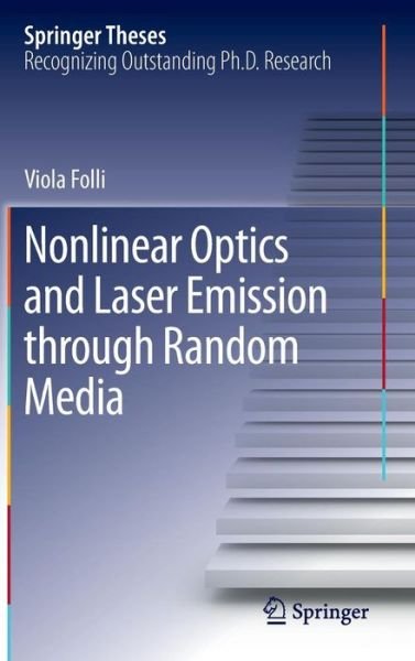 Viola Folli · Nonlinear Optics and Laser Emission through Random Media - Springer Theses (Innbunden bok) [2012 edition] (2012)