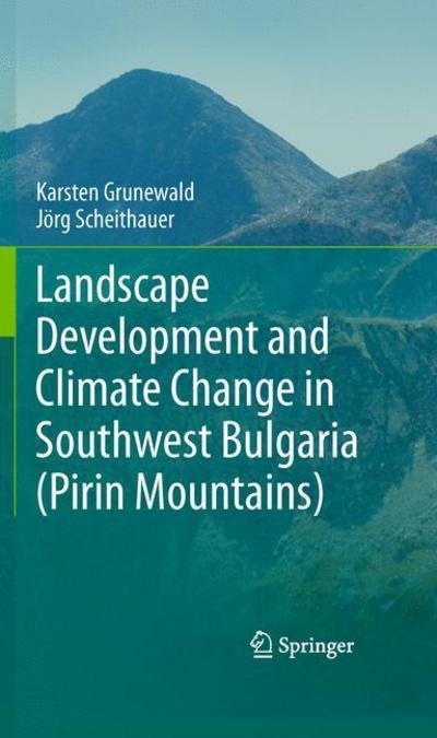 Cover for Karsten Grunewald · Landscape Development and Climate Change in Southwest Bulgaria (Pirin Mountains) (Taschenbuch) [2011 edition] (2014)