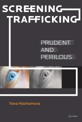 Cover for Yana Hashamova · Screening Trafficking: Prudent or Perilous (Hardcover Book) (2018)