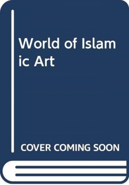 Cover for O · The World of Islamic Art (Hardcover Book) (1955)