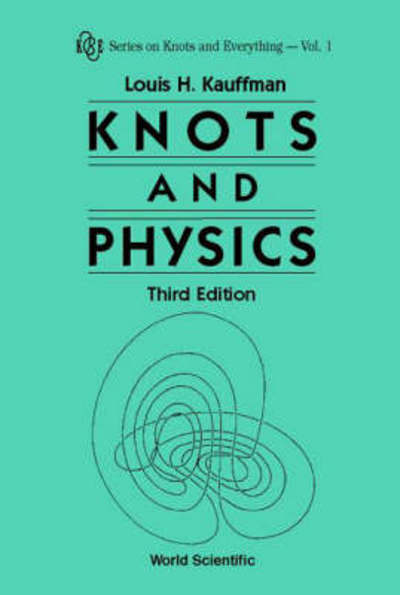 Cover for Louis H. Kauffman · Knots And Physics (Third Edition) - Series on Knots &amp; Everything (Paperback Book) [3 Revised edition] (2001)