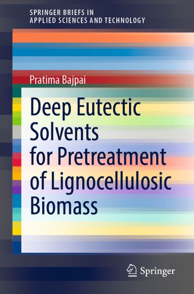 Cover for Pratima Bajpai · Deep Eutectic Solvents for Pretreatment of Lignocellulosic Biomass - SpringerBriefs in Applied Sciences and Technology (Paperback Book) [1st ed. 2021 edition] (2021)