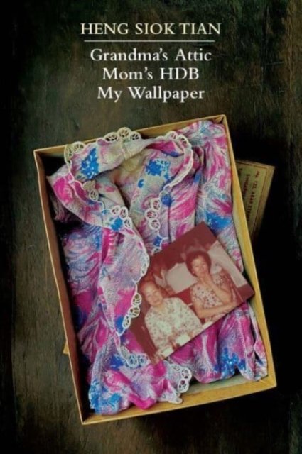 Cover for Heng Siok Tian · Grandma's Attic: Mom's HDB, My Wallpaper (Paperback Book) (2024)