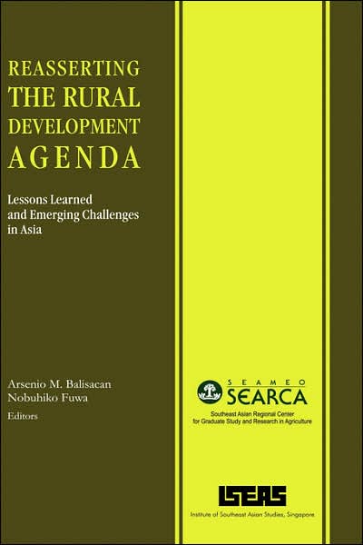 Reasserting the Rural Development Agenda: Lessons Learned and Emerging Challenges in Asia - Arsenio Molina Balisacan - Books - ISEAS - 9789812304124 - July 1, 2007