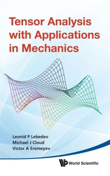 Cover for Lebedev, Leonid P (National Univ Of Colombia, Colombia) · Tensor Analysis With Applications In Mechanics (Innbunden bok) (2010)