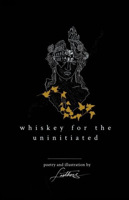 Liethers Poetry · Whiskey For The Uninitiated (Paperback Bog) (2021)