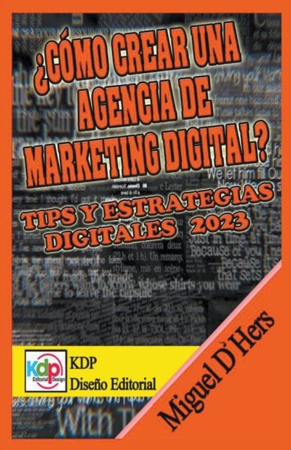 Cover for Miguel D'Hers · ?Como crear una agencia de marketing digital? Tips y estrategias digitales 2023 - Marketing &amp; Publicidad (Paperback Book) (2022)
