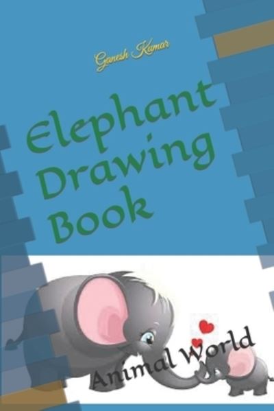 Cover for Ganesh Kumar · Elephant Drawing Book: Animal World (Paperback Book) (2022)