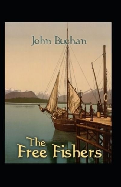 Cover for John Buchan · The Free Fishers (Taschenbuch) [Annotated Illustrated edition] (2022)