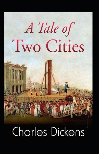 Cover for Charles Dickens · A tale of two cities (A classics novel by charles dickens (illustrated edition) (Paperback Book) [Illustrated edition] (2022)