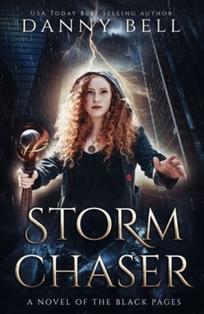 Storm Chaser: A Novel of The Black Pages - Danny Bell - Books - Independently Published - 9798450757124 - August 5, 2021