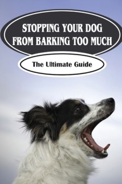 Cover for Bart Goicoechea · Stopping Your Dog From Barking Too Much (Paperback Book) (2021)