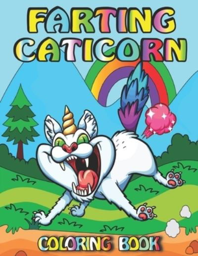 Cover for Fletcher Arnold · Farting Caticorn Coloring Book: Featuring Fun Gorgeous And Unique Stress Relief Relaxation Farting Caticorn Coloring Book (Paperback Bog) (2021)