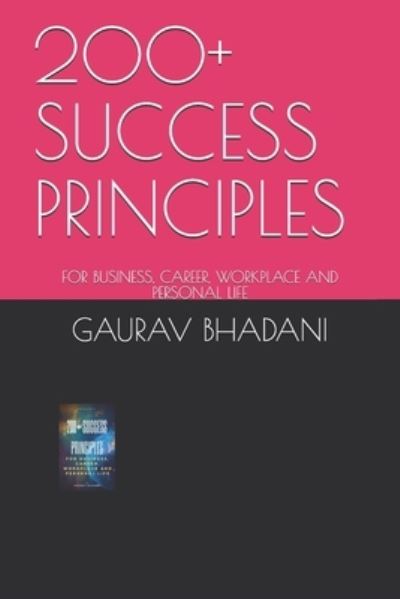 Cover for Gaurav Bhadani · 200+ Success Principles: For Business, Career, Workplace and Personal Life (Paperback Book) (2021)