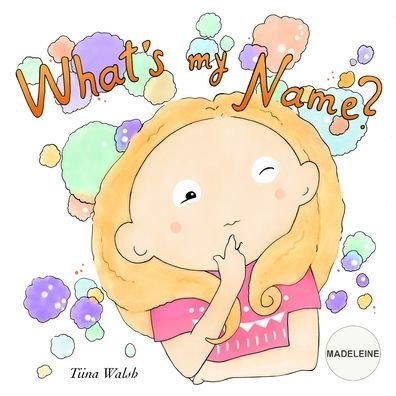 Cover for Tiina Walsh · What's My Name? MADELEINE (Taschenbuch) (2021)