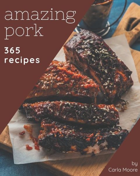 Cover for Carla Moore · 365 Amazing Pork Recipes (Paperback Book) (2020)