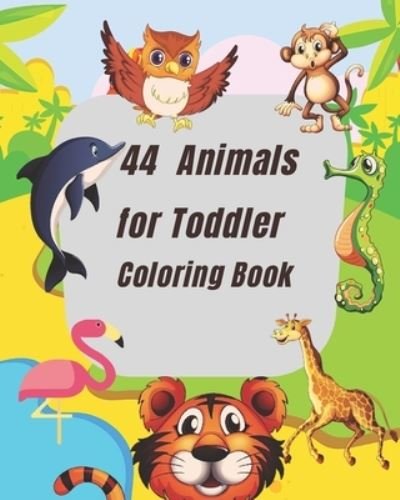 Cover for D B · 44 Animals for Toddler Coloring Book (Paperback Bog) (2020)