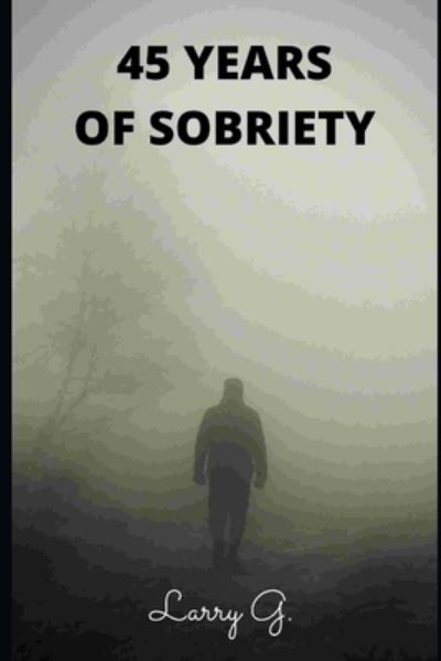 Cover for Larry Green · 45 Years of Sobriety (Paperback Book) (2021)