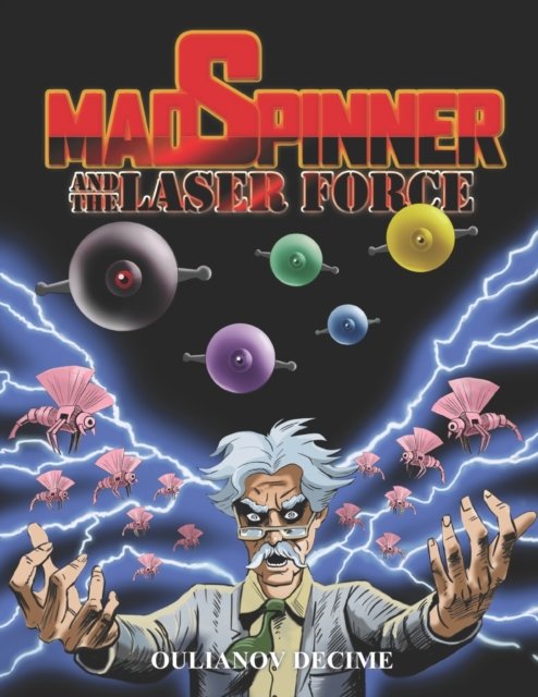Mad Spinner and the Laser Force - The Laser Force - Oulianov Decime - Livres - Independently Published - 9798608666124 - 11 février 2020