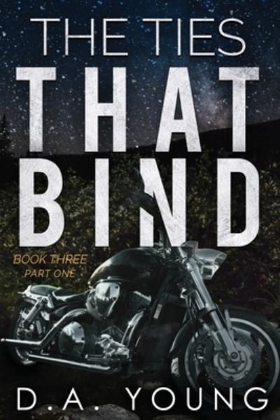 The Ties That Bind 3 - Part One - D a Young - Libros - Independently Published - 9798632735124 - 13 de mayo de 2020
