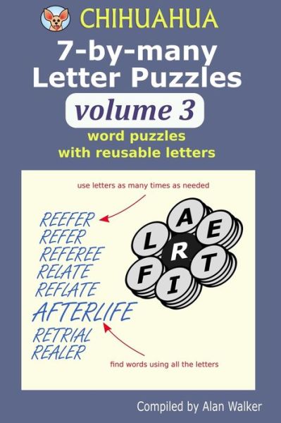 Chihuahua 7-by-many Letter Puzzles Volume 3: Word puzzles with reusable letters - Alan Walker - Kirjat - Independently Published - 9798638241124 - maanantai 20. huhtikuuta 2020