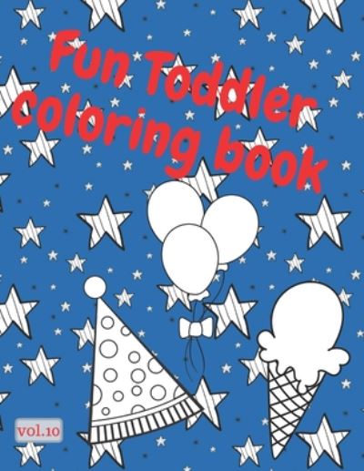 Fun toddler coloring book; vol. 10 - Pam A Pam - Książki - Independently Published - 9798640291124 - 25 kwietnia 2020