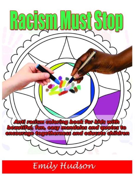 Racism Must Stop - Emily Hudson - Książki - Independently Published - 9798654317124 - 15 czerwca 2020