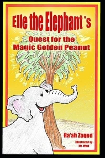 Cover for Ra'ah Zaqen · Elle the Elephant's Quest for the Magic Golden Peanut (Taschenbuch) (2020)