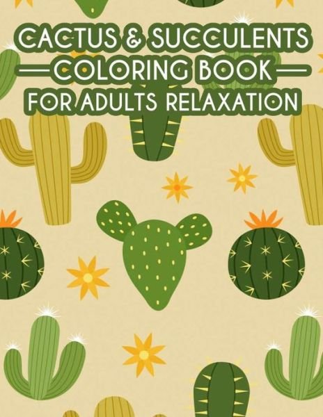 Cover for Natural Cactus Creations · Cactus &amp; Succulents Coloring Book For Adults Relaxation (Paperback Book) (2020)