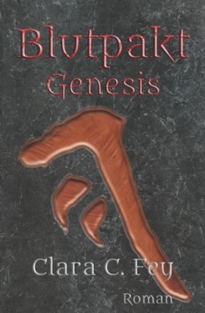 Cover for Clara C Fey · Blutpakt Genesis (Paperback Book) (2020)