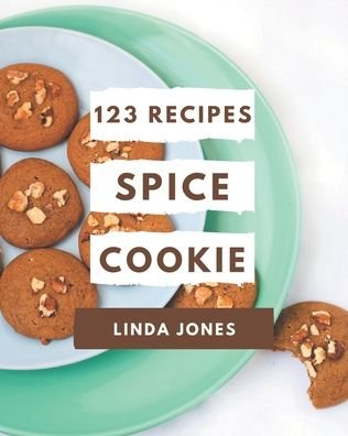 Cover for Linda Jones · 123 Spice Cookie Recipes (Paperback Book) (2020)