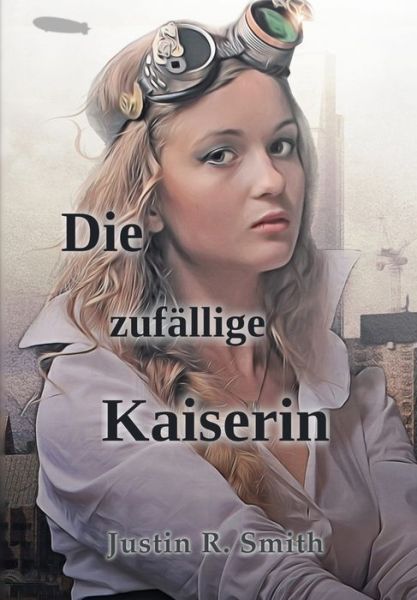 Cover for Justin R Smith · Die zufallige Kaiserin (Pocketbok) (2021)