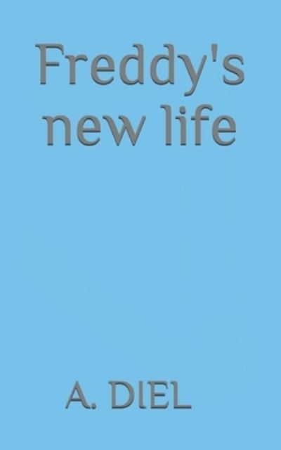 Cover for A Diel · Freddy's new life (Paperback Book) (2021)