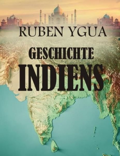 Cover for Ruben Ygua · Geschichte Indiens (Paperback Bog) (2021)