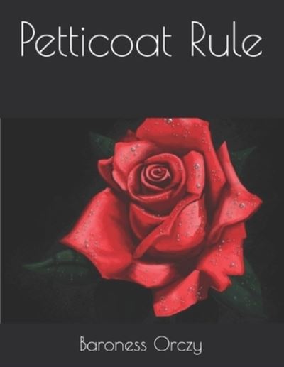 Cover for Baroness Emmuska Orczy · Petticoat Rule (Paperback Book) (2021)