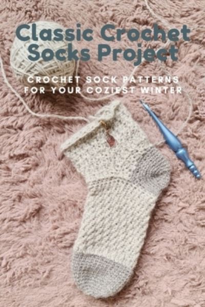 Cover for Michelle Brown · Classic Crochet Socks Project (Pocketbok) (2021)