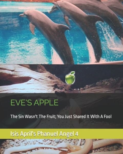 Eve's Apple: The Sin Wasn't The Fruit; You Just Shared It With A Fool - It's the Miracle of Achievement - Tshepo Ndondo April Mgaga - Bøger - Independently Published - 9798729590124 - 28. marts 2021