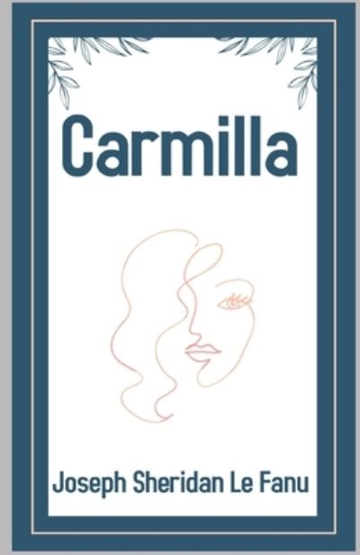 Carmilla illustrated - Joseph Sheridan Le Fanu - Books - Independently Published - 9798746007124 - April 28, 2021